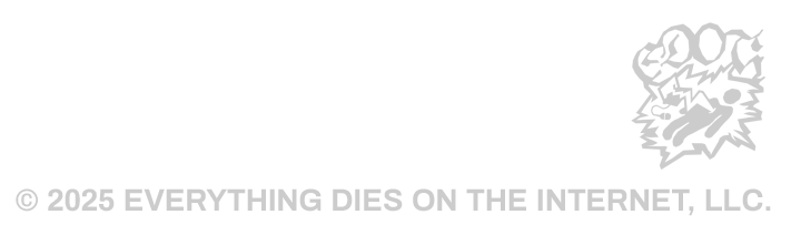 EVERYTHING DIES ON THE INTERNET